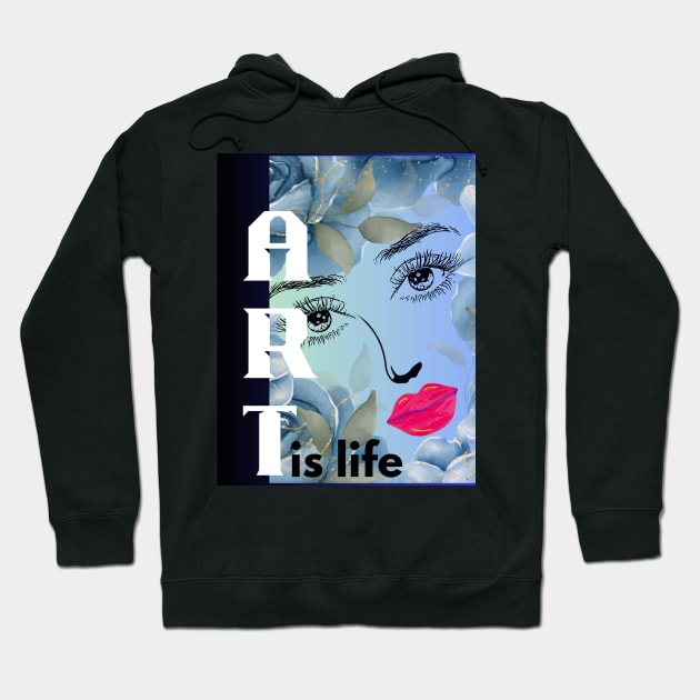 Art is life Hoodie by Sailakshmi Arts